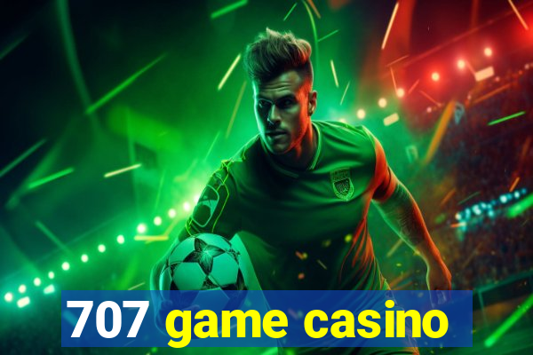 707 game casino